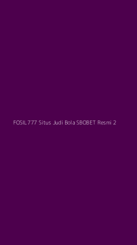 Tampilan Antarmuka Aplikasi Fosil777 Situs Judi Bola Sbobet Resmi - 2
