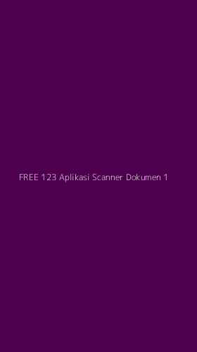 Tampilan Antarmuka Aplikasi Free 123 Aplikasi Scanner Dokumen - 1
