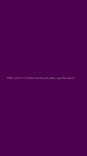 Tampilan Antarmuka Aplikasi Free Slots 777 Vegas Cara Recovery Akun Lupa Password - 2