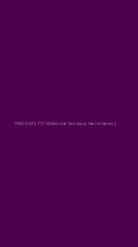 Tampilan Antarmuka Aplikasi Free Slots 777 Vegas Link Slot Gacor Hari Ini Resmi - 2