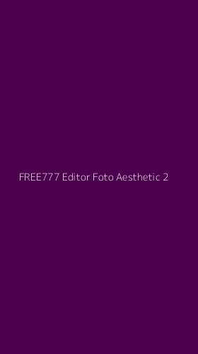 Tampilan Antarmuka Aplikasi Free777 Editor Foto Aesthetic - 2