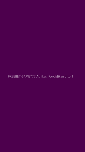 Tampilan Antarmuka Aplikasi Freebet Game777 Aplikasi Pendidikan Lite - 1