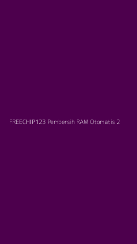 Tampilan Antarmuka Aplikasi Freechip123 Pembersih Ram Otomatis - 2