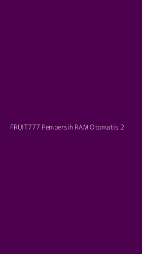 Tampilan Antarmuka Aplikasi Fruit777 Pembersih Ram Otomatis - 2