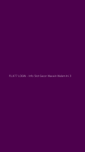 Tampilan Antarmuka Aplikasi FUJI77 LOGIN - Info Slot Gacor Maxwin Malam Ini - 3