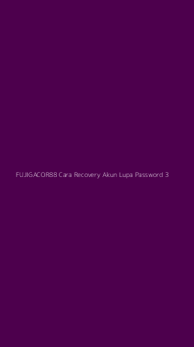 Tampilan Antarmuka Aplikasi Fujigacor88 Cara Recovery Akun Lupa Password - 3
