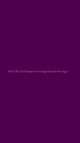 Tampilan Antarmuka Aplikasi Fun77 Bet Slot Bandar Online Dengan Winrate Tertinggi - 3