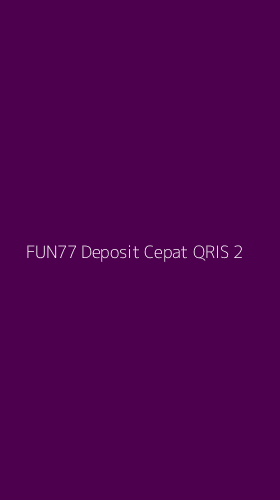 Tampilan Antarmuka Aplikasi Fun77 Deposit Cepat Qris - 2