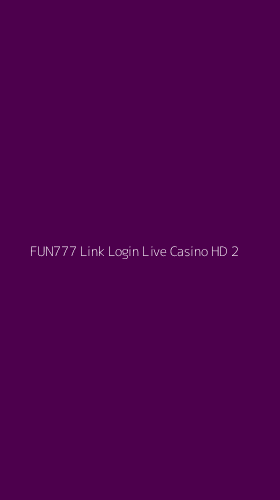 Tampilan Antarmuka Aplikasi Fun777 Link Login Live Casino Hd - 2