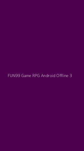 Tampilan Antarmuka Aplikasi Fun99 Game Rpg Android Offline - 3