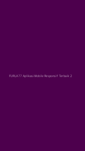 Tampilan Antarmuka Aplikasi Furla77 Aplikasi Mobile Responsif Terbaik - 2