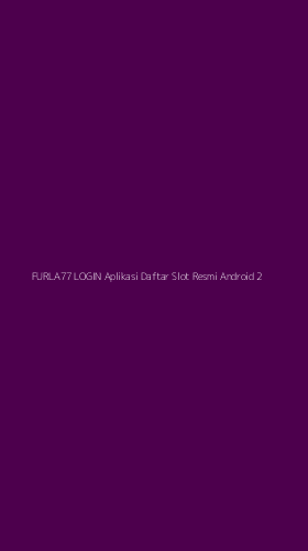 Tampilan Antarmuka Aplikasi Furla77 Login Aplikasi Daftar Slot Resmi Android - 2