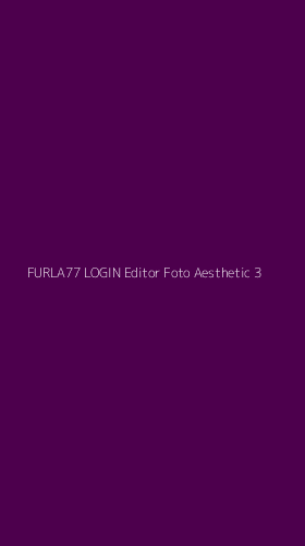 Tampilan Antarmuka Aplikasi Furla77 Login Editor Foto Aesthetic - 3