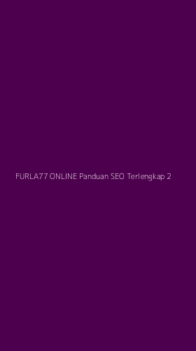 Tampilan Antarmuka Aplikasi Furla77 Online Panduan Seo Terlengkap - 2