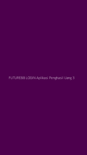 Tampilan Antarmuka Aplikasi Future88 Login Aplikasi Penghasil Uang - 3