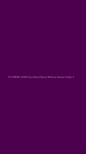 Tampilan Antarmuka Aplikasi Future88 Login Situs Resmi Bonus Referral Seumur Hidup - 3