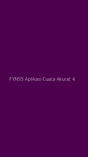 Tampilan Antarmuka Aplikasi Fyn55 Aplikasi Cuaca Akurat - 4