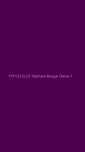 Tampilan Antarmuka Aplikasi Fyp123 Slot Platform Belajar Online - 1