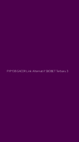 Tampilan Antarmuka Aplikasi Fyp138 Gacor Link Alternatif Sbobet Terbaru - 3