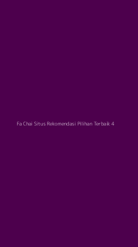 Tampilan Antarmuka Aplikasi Fa Chai Situs Rekomendasi Pilihan Terbaik - 4