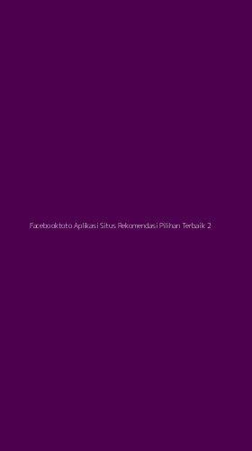 Tampilan Antarmuka Aplikasi Facebooktoto Aplikasi Situs Rekomendasi Pilihan Terbaik - 2