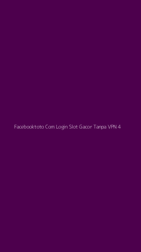 Tampilan Antarmuka Aplikasi Facebooktoto Com Login Slot Gacor Tanpa Vpn - 4
