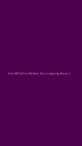 Tampilan Antarmuka Aplikasi Fafa 88 Daftar Member Baru Langsung Bonus - 2