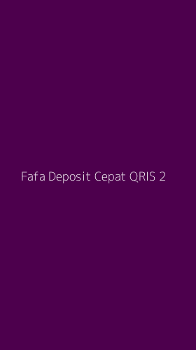 Tampilan Antarmuka Aplikasi Fafa Deposit Cepat Qris - 2
