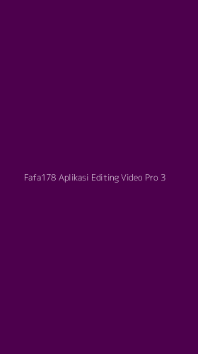Tampilan Antarmuka Aplikasi Fafa178 Aplikasi Editing Video Pro - 3
