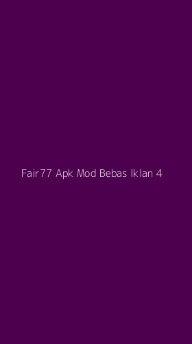 Tampilan Antarmuka Aplikasi Fair77 Apk Mod Bebas Iklan - 4