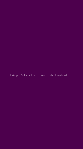 Tampilan Antarmuka Aplikasi Fairspin Aplikasi Portal Game Terbaik Android - 3