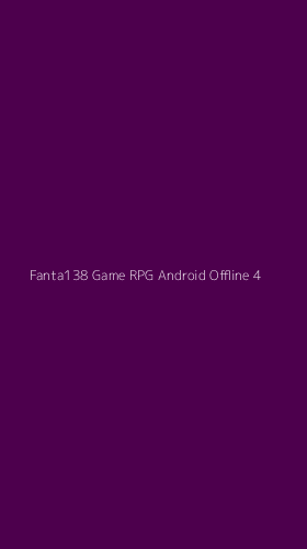 Tampilan Antarmuka Aplikasi Fanta138 Game Rpg Android Offline - 4