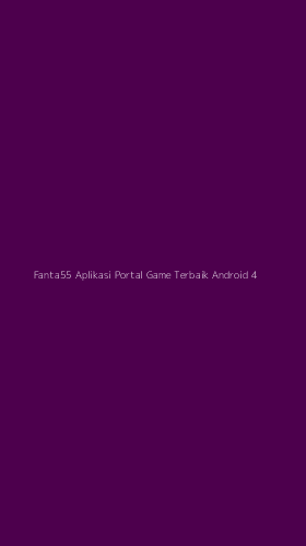 Tampilan Antarmuka Aplikasi Fanta55 Aplikasi Portal Game Terbaik Android - 4