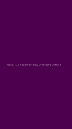 Tampilan Antarmuka Aplikasi Fanta777 Link Daftar Semua Jenis Game Online - 1