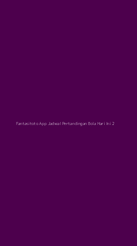 Tampilan Antarmuka Aplikasi Fantasitoto App Jadwal Pertandingan Bola Hari Ini - 2