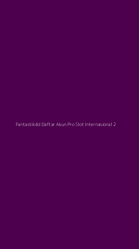 Tampilan Antarmuka Aplikasi Fantastik4d Daftar Akun Pro Slot Internasional - 2