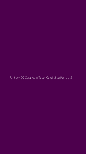 Tampilan Antarmuka Aplikasi Fantasy 99 Cara Main Togel Colok Jitu Pemula - 2