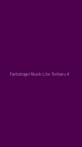 Tampilan Antarmuka Aplikasi Fantatogel Musik Lite Terbaru - 4