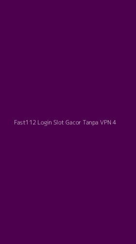 Tampilan Antarmuka Aplikasi Fast112 Login Slot Gacor Tanpa Vpn - 4