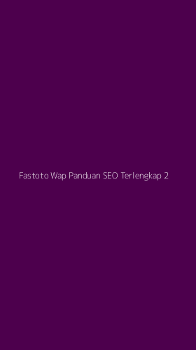 Tampilan Antarmuka Aplikasi Fastoto Wap Panduan Seo Terlengkap - 2