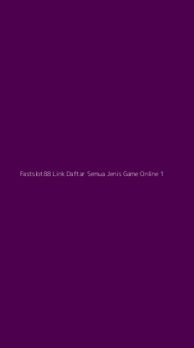 Tampilan Antarmuka Aplikasi Fastslot88 Link Daftar Semua Jenis Game Online - 1