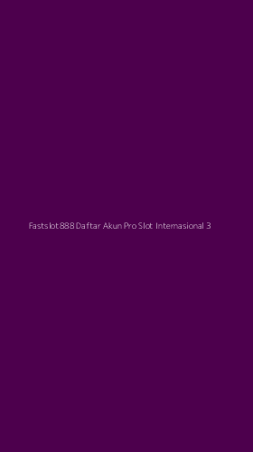 Tampilan Antarmuka Aplikasi Fastslot888 Daftar Akun Pro Slot Internasional - 3