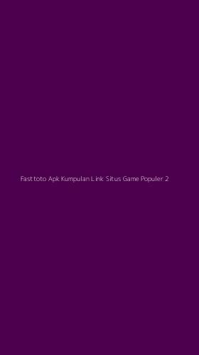 Tampilan Antarmuka Aplikasi Fasttoto Apk Kumpulan Link Situs Game Populer - 2