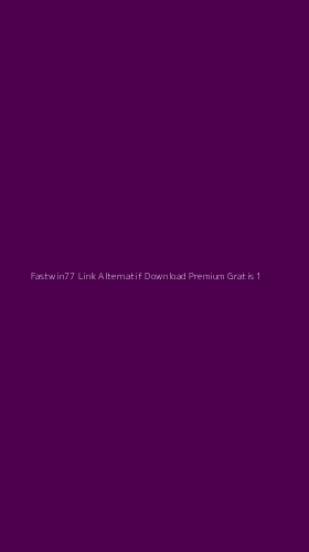Tampilan Antarmuka Aplikasi Fastwin77 Link Alternatif Download Premium Gratis - 1