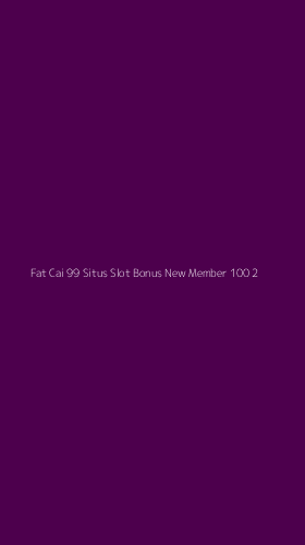 Tampilan Antarmuka Aplikasi Fat Cai 99 Situs Slot Bonus New Member 100 - 2