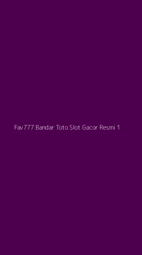 Tampilan Antarmuka Aplikasi Fav777 Bandar Toto Slot Gacor Resmi - 1