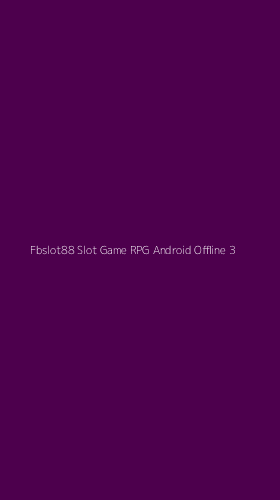 Tampilan Antarmuka Aplikasi Fbslot88 Slot Game Rpg Android Offline - 3