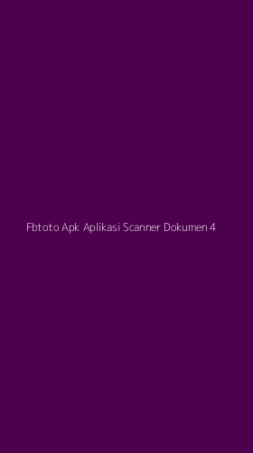Tampilan Antarmuka Aplikasi Fbtoto Apk Aplikasi Scanner Dokumen - 4