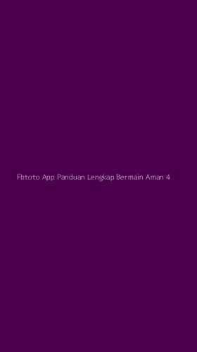 Tampilan Antarmuka Aplikasi Fbtoto App Panduan Lengkap Bermain Aman - 4