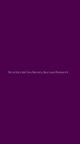 Tampilan Antarmuka Aplikasi Ferraritoto Apk Cara Recovery Akun Lupa Password - 4
